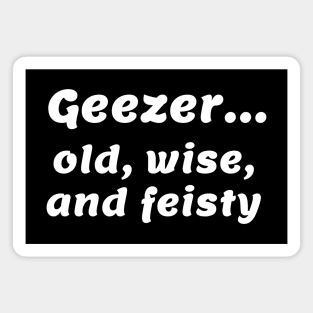 Geezer...old, wise, and feisty Magnet